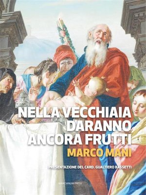 cover image of Nella vecchiaia daranno ancora frutti--Sal 12,15